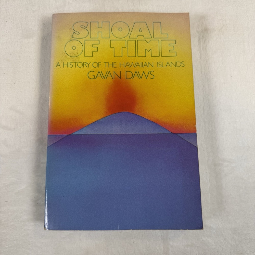 Shoal of Time History of the Hawaiian Islands Gavan Daws 1974 Paperback